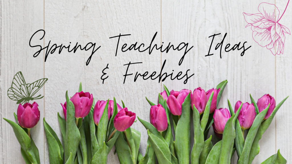 Spring Teaching Ideas & Freebies