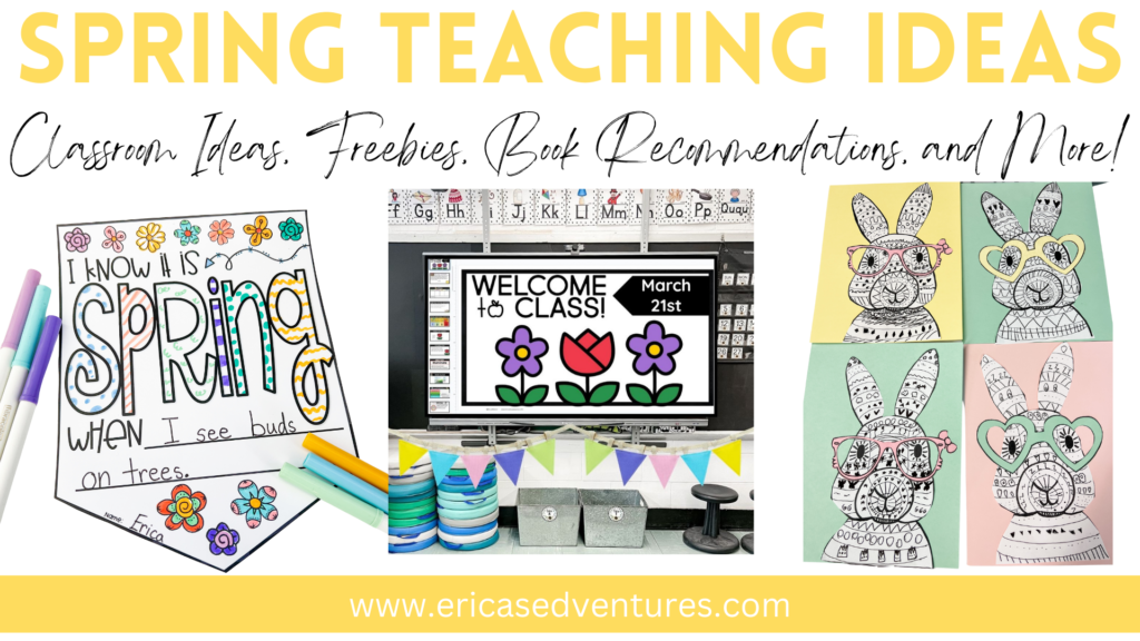 Spring Teaching Ideas: Classroom Ideas, Freebies, Book Recommendations, and More!